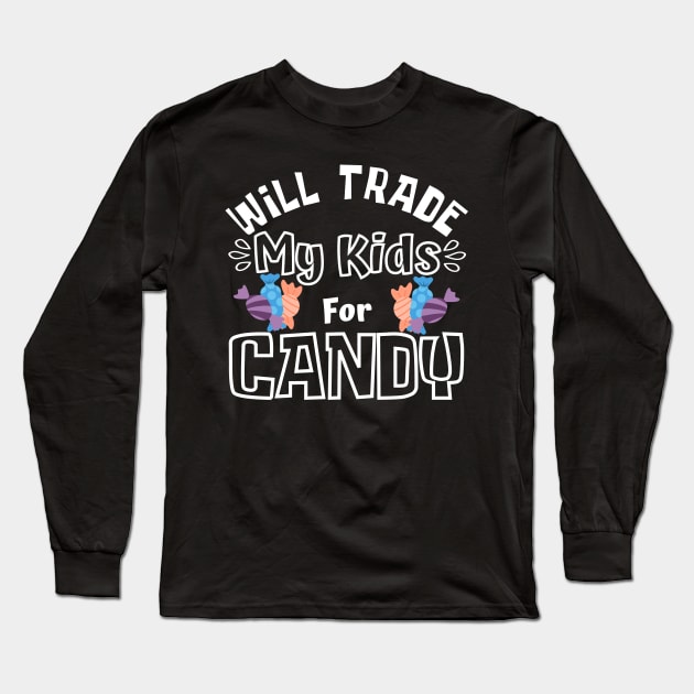 Will Trade My Kids For Candy. Funny Halloween Costume For Mom's. Long Sleeve T-Shirt by That Cheeky Tee